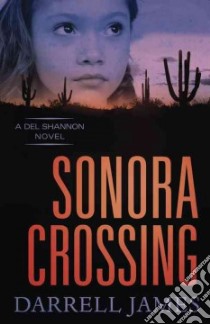 Sonora Crossing libro in lingua di James Darrell