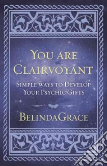 You Are Clairvoyant libro in lingua di Grace Belinda