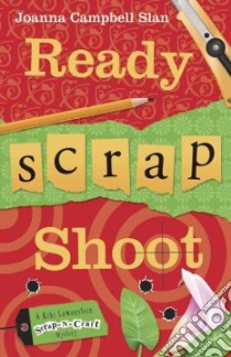 Ready, Scrap, Shoot libro in lingua di Slan Joanna Campbell