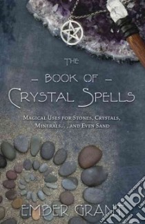 The Book of Crystal Spells libro in lingua di Grant Ember