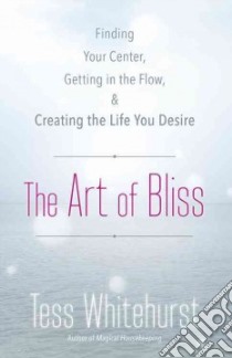 The Art of Bliss libro in lingua di Whitehurst Tess