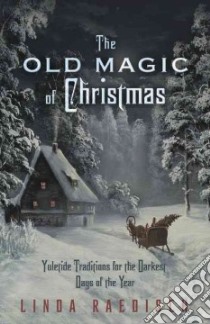 The Old Magic of Christmas libro in lingua di Raedisch Linda