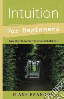 Intuition for Beginners libro in lingua di Brandon Diane