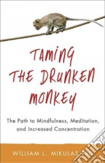 Taming the Drunken Monkey libro in lingua di Mikulas William L.