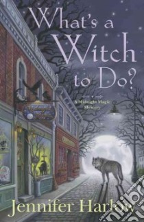 What's a Witch to Do? libro in lingua di Harlow Jennifer