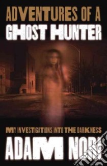 Adventures of a Ghost Hunter libro in lingua di Nori Adam