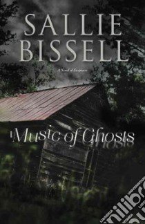 Music of Ghosts libro in lingua di Bissell Sallie