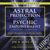 Astral Projection for Psychic Empowerment: Meditation CD Companion libro in lingua di Slate Joe H. Ph.D., Weschcke Carl Llewellyn (CON)