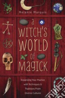 A Witch's World of Magick libro in lingua di Marquis Melanie