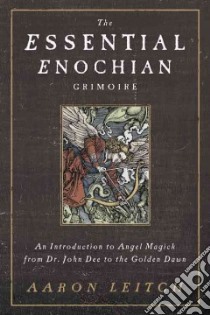 The Essential Enochian Grimoire libro in lingua di Leitch Aaron