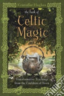 The Book of Celtic Magic libro in lingua di Hughes Kristoffer
