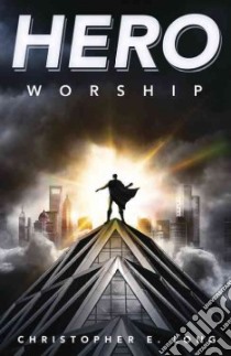 Hero Worship libro in lingua di Long Christopher E.