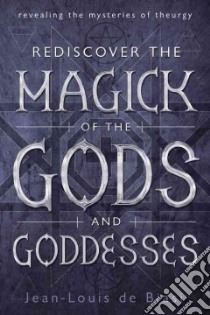 Rediscover the Magick of the Gods and Goddesses libro in lingua di De Biasi Jean-louis