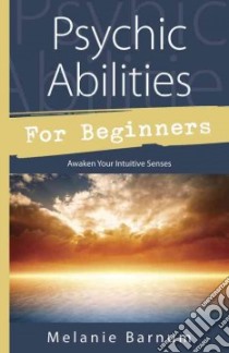Psychic Abilities for Beginners libro in lingua di Barnum Melanie