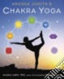 Anodea Judith's Chakra Yoga libro in lingua di Judith Anodea Ph.D.