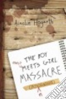 The Boy Meets Girl Massacre libro in lingua di Hogarth Ainslie