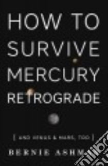 How to Survive Mercury Retrograde libro in lingua di Ashman Bernie