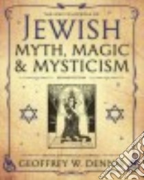 The Encyclopedia of Jewish Myth, Magic and Mysticism libro in lingua di Dennis Geoffrey W.