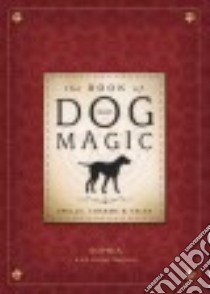 The Book of Dog Magic libro in lingua di Sophia, Sargent Denny