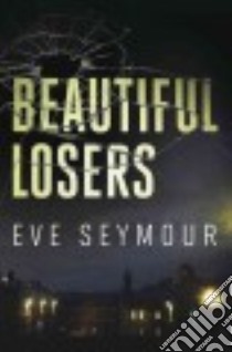 Beautiful Losers libro in lingua di Seymour Eve