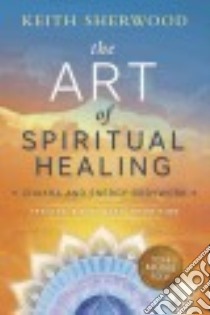 The Art of Spiritual Healing libro in lingua di Sherwood Keith