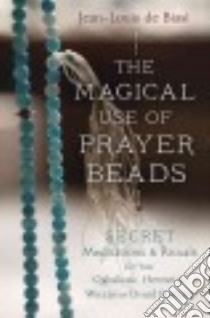 The Magical Use of Prayer Beads libro in lingua di De Biasi Jean-louis