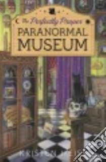 The Perfectly Proper Paranormal Museum libro in lingua di Weiss Kirsten