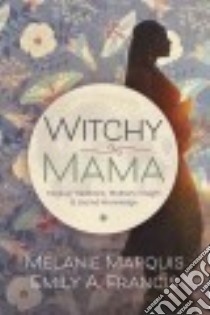 Witchy Mama libro in lingua di Marquis Melanie, Francis Emily A.
