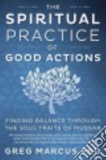 The Spiritual Practice of Good Actions libro in lingua di Marcus Greg Ph.D.