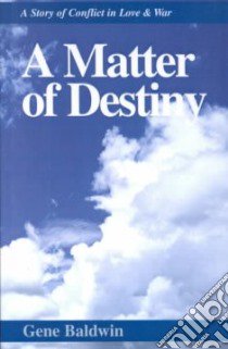 A Matter of Destiny libro in lingua di Baldwin Gene