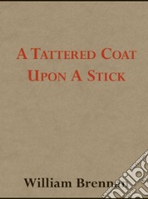 A Tattered Coat upon a Stick libro in lingua di Brennan William