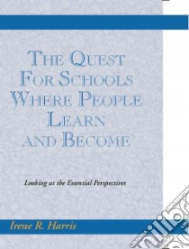 The Quest for Schools Where People Learn and Become libro in lingua di Harris I. R.
