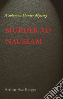 Murder Ad Nauseam libro in lingua di Berger Arthur Asa