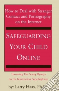 Safeguarding Your Child Online libro in lingua di Haas Larry