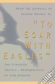 To Soar With Eagles libro in lingua di Haynes Eugene, Brown Charles S., Dinesen Isak