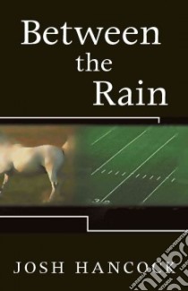 Between the Rain libro in lingua di Hancock Josh