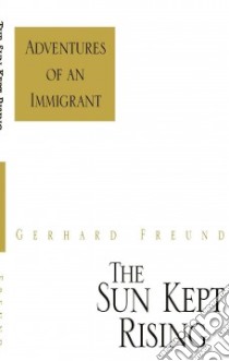 The Sun Kept Rising libro in lingua di Freund Gerhard