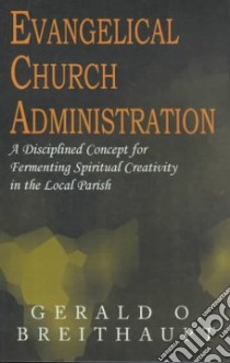 Evangelical Church Administration libro in lingua di Breithaupt Gerald O.