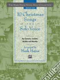 10 Christmas Songs for Solo Voice Mediun High libro in lingua di Hayes Mark (COM)