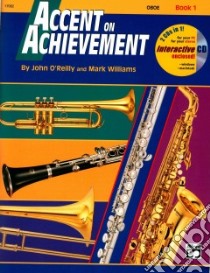 Accent on Achievement, Oboe, Book 1 libro in lingua di O'Reilly John, Williams Mark
