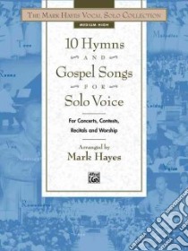 10 Hymns and Gospel Songs for Solo Voice libro in lingua di Hayes Mark (ADP)