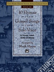10 Hymns and Gospel Songs for Solo Voice, Medium Low libro in lingua di Hayes Mark (ADP)