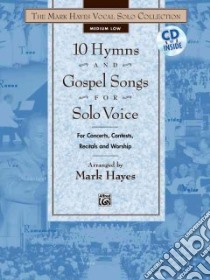 10 Hymns & Gospel Songs for Solo Voice, Medium Low libro in lingua di Hayes Mark (ADP)