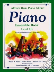 Piano Ensemble Book Level 1B libro in lingua di Kowalchyk Gayle, Lancaster E. L.