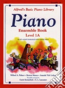 Alfred's Basic Piano Library, Piano Ensemble Book 1A libro in lingua di Kowalchyk Gayle, Lancaster E. L.