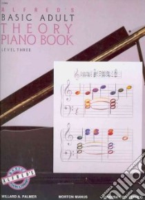 Alfred's Basic Adult the O R Y Piano Book Level Three libro in lingua di Palmer Willard A., Manus Morton, Lethco Amanda Vick