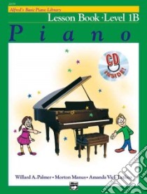 Alfred's Basic Piano Library Piano Lesson Book, Level 1B libro in lingua di Palmer Willard A., Manus Morton, Lethco Amanda Vick