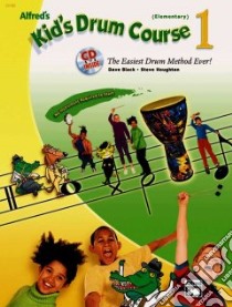 Alfred's Kid's Drum Course 1 libro in lingua di Black Dave, Houghton Steve