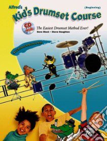 Alfred's Kid's Drumset Course libro in lingua di Black Dave, Houghton Steve