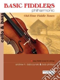 Basic Fiddlers Philharmonic Cello & Bass libro in lingua di Dabczynski Andrew H., Phillips Bob